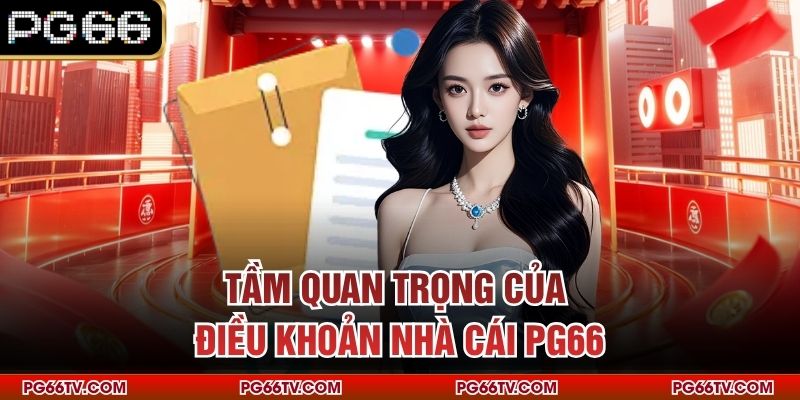 Tầm quan trọng của điều khoản nhà cái PG66